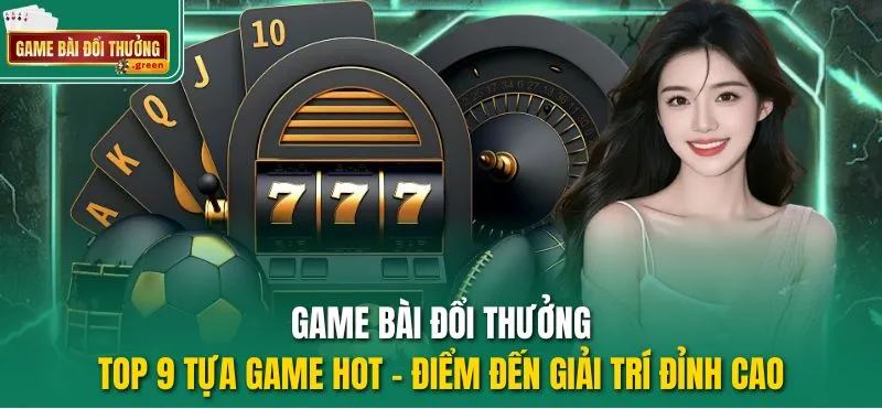 Top 10 game bài đổi thưởng đáng tin cậy cho thành viên
