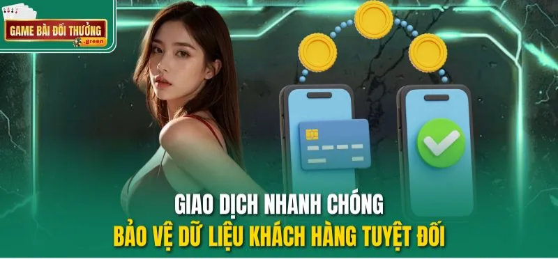 Giao dịch nhanh chóng, bảo vệ dữ liệu khách hàng tuyệt đối