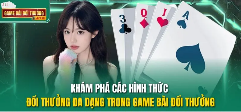 Tìm hiểu các hình thức đổi thưởng phong phú trong Game Bài Đổi Thưởng